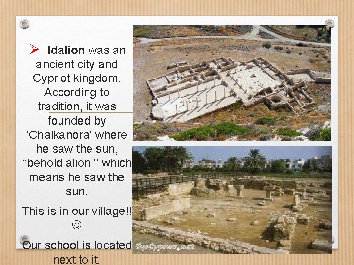 Ø Idalion was an ancient city and Cypriot kingdom. According to tradition, it was