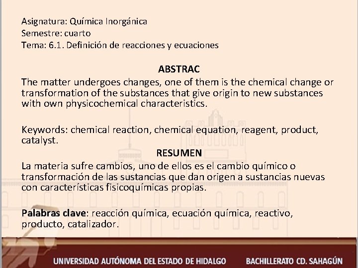 Asignatura: Química Inorgánica Semestre: cuarto Tema: 6. 1. Definición de reacciones y ecuaciones ABSTRAC