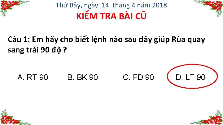 Thứ Bảy, ngày 14 tháng 4 năm 2018 KIỂM TRA BÀI CŨ Câu 1: