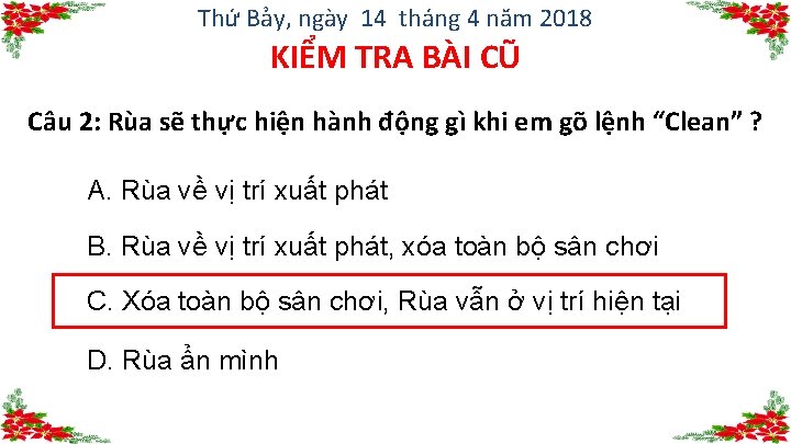 Thứ Bảy, ngày 14 tháng 4 năm 2018 KIỂM TRA BÀI CŨ Câu 2: