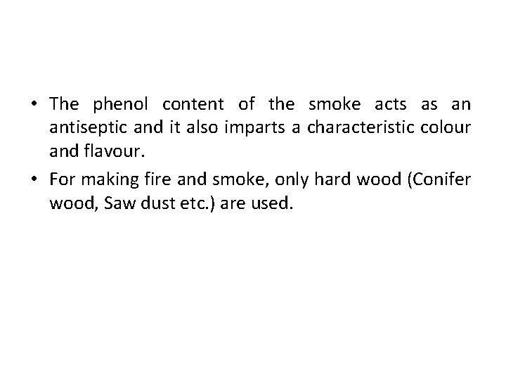  • The phenol content of the smoke acts as an antiseptic and it