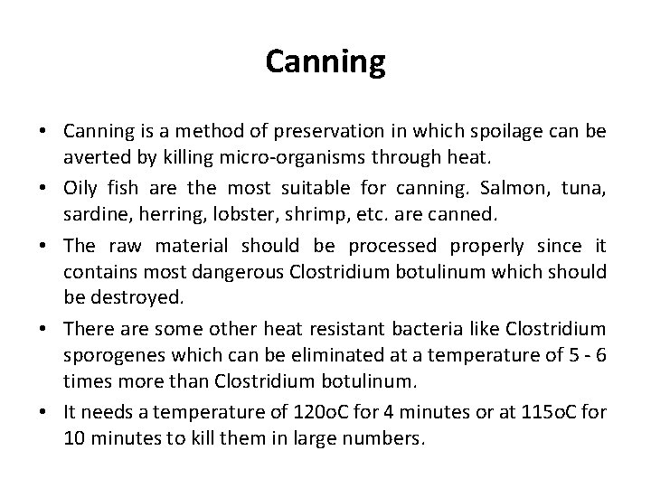 Canning • Canning is a method of preservation in which spoilage can be averted