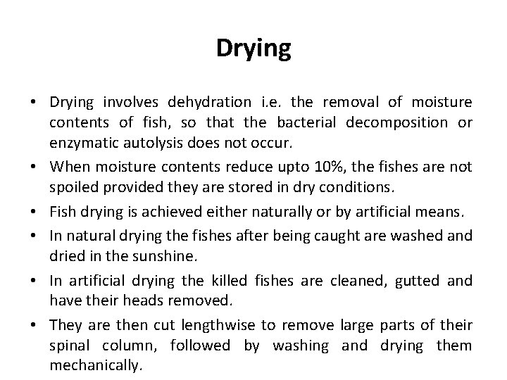 Drying • Drying involves dehydration i. e. the removal of moisture contents of fish,