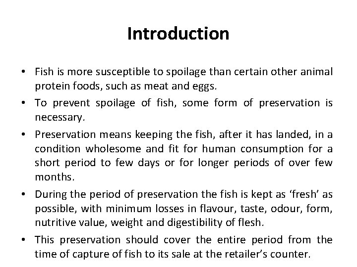 Introduction • Fish is more susceptible to spoilage than certain other animal protein foods,