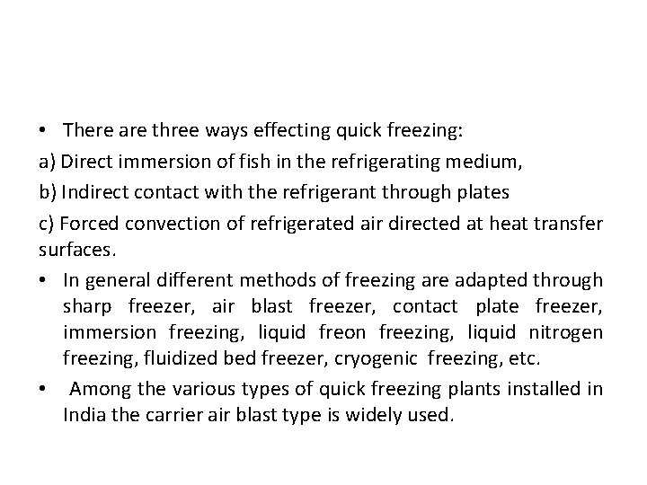  • There are three ways effecting quick freezing: a) Direct immersion of fish
