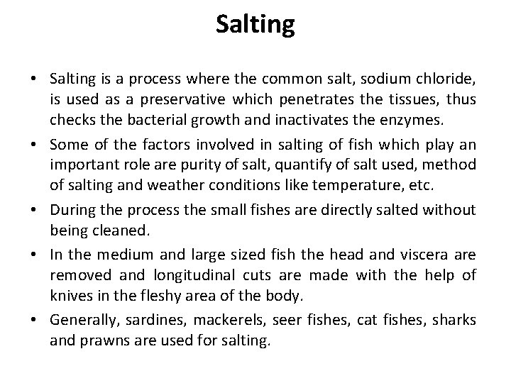 Salting • Salting is a process where the common salt, sodium chloride, is used