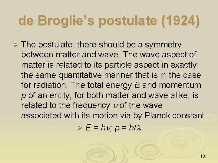 de Broglie’s postulate (1924) Ø The postulate: there should be a symmetry between matter