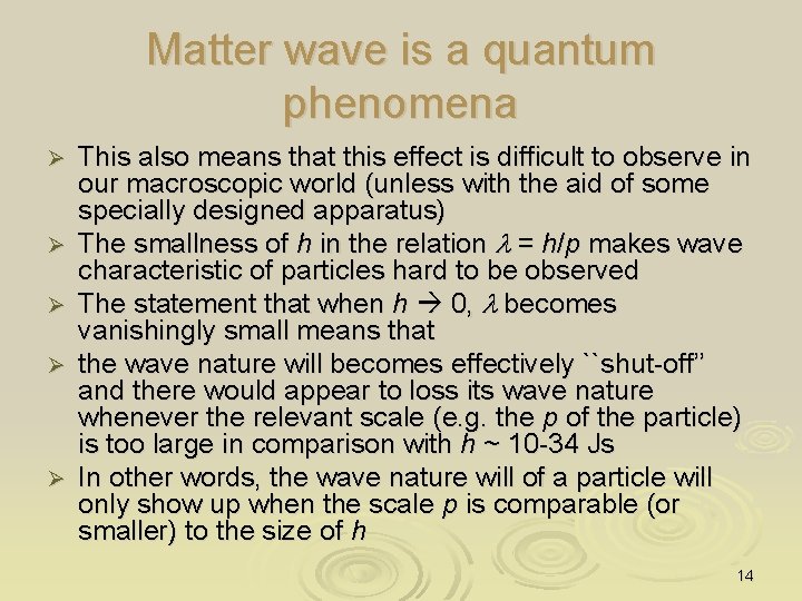 Matter wave is a quantum phenomena Ø Ø Ø This also means that this