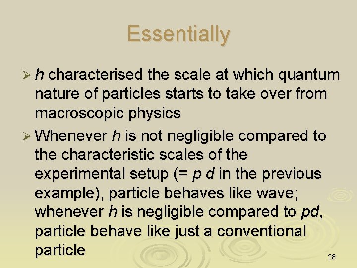 Essentially Ø h characterised the scale at which quantum nature of particles starts to