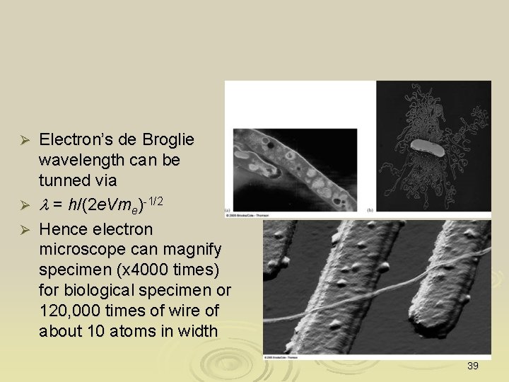 Electron’s de Broglie wavelength can be tunned via Ø l = h/(2 e. Vme)-1/2