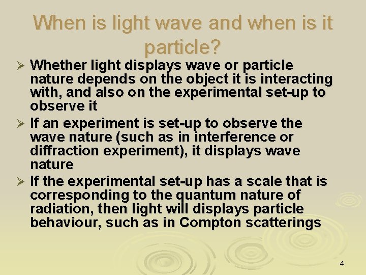 When is light wave and when is it particle? Whether light displays wave or