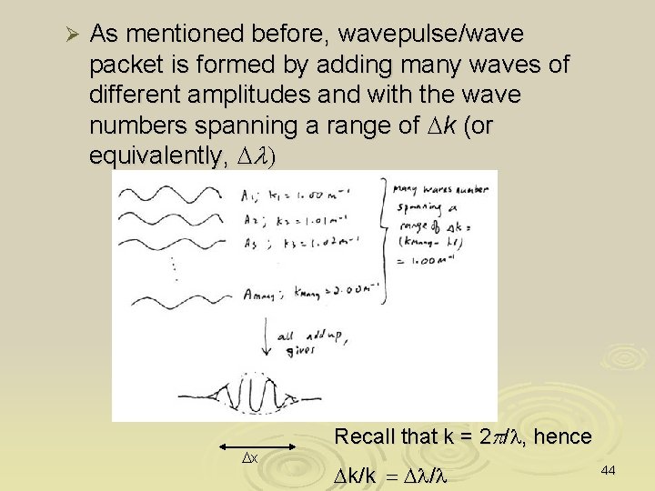 Ø As mentioned before, wavepulse/wave packet is formed by adding many waves of different