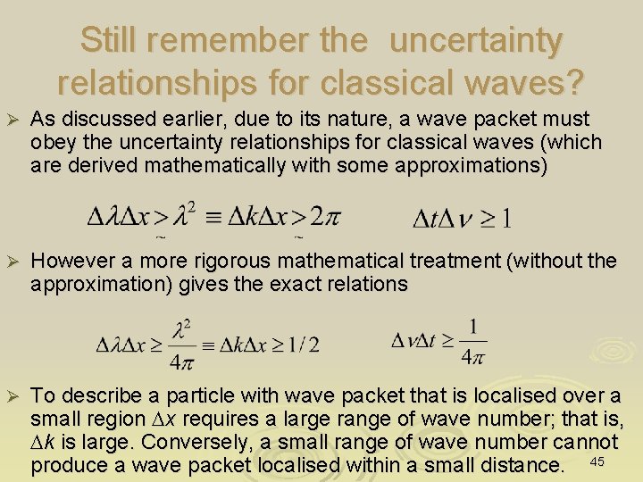 Still remember the uncertainty relationships for classical waves? Ø As discussed earlier, due to