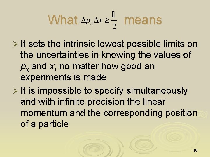 What means Ø It sets the intrinsic lowest possible limits on the uncertainties in