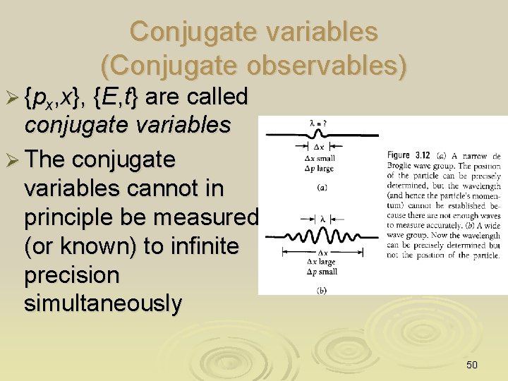 Conjugate variables (Conjugate observables) Ø {px, x}, {E, t} are called conjugate variables Ø