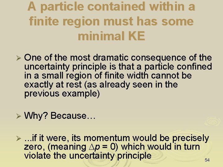 A particle contained within a finite region must has some minimal KE Ø One