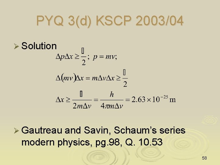 PYQ 3(d) KSCP 2003/04 Ø Solution Ø Gautreau and Savin, Schaum’s series modern physics,