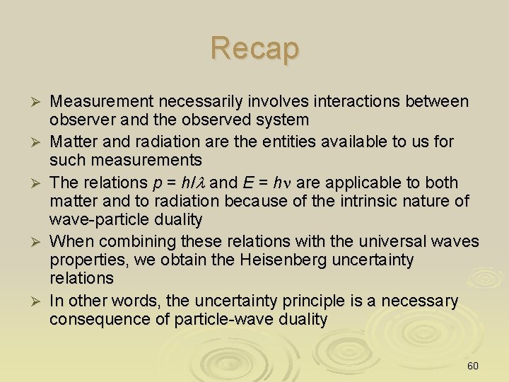 Recap Ø Ø Ø Measurement necessarily involves interactions between observer and the observed system
