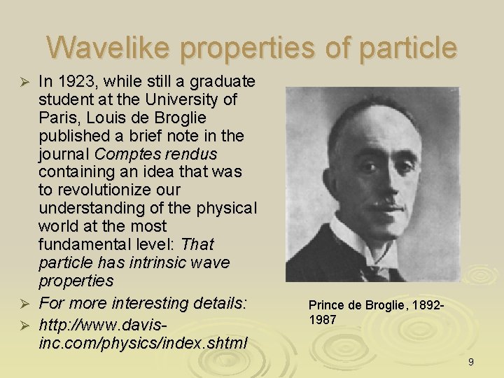 Wavelike properties of particle In 1923, while still a graduate student at the University