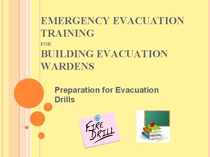 EMERGENCY EVACUATION TRAINING FOR BUILDING EVACUATION WARDENS Preparation for Evacuation Drills 