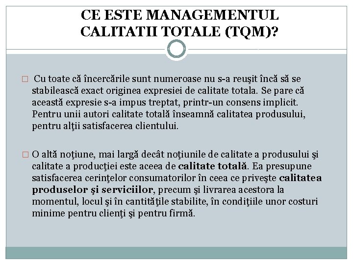 CE ESTE MANAGEMENTUL CALITATII TOTALE (TQM)? � Cu toate că încercările sunt numeroase nu