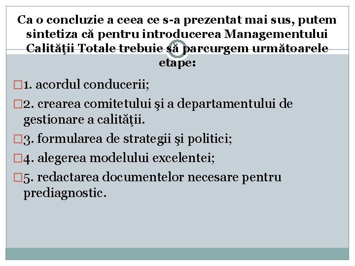 Ca o concluzie a ceea ce s-a prezentat mai sus, putem sintetiza că pentru