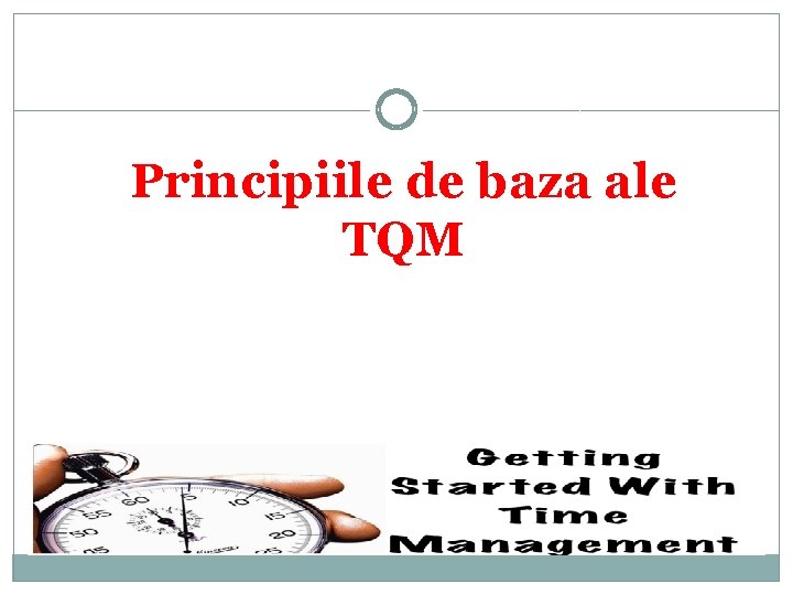 Principiile de baza ale TQM 