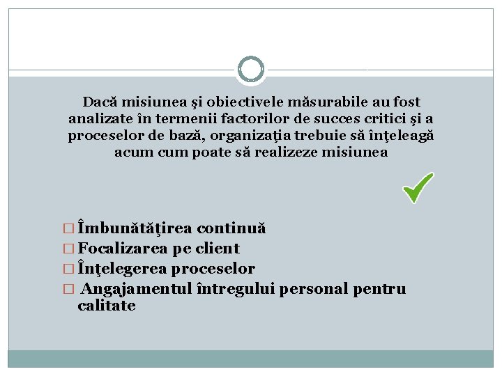 Dacă misiunea şi obiectivele măsurabile au fost analizate în termenii factorilor de succes critici