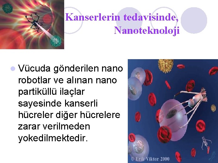 Kanserlerin tedavisinde, Nanoteknoloji l Vücuda gönderilen nano robotlar ve alınan nano partiküllü ilaçlar sayesinde