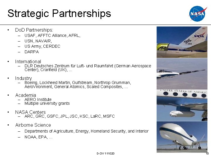 Strategic Partnerships • Do. D Partnerships: – – USAF, AFFTC Alliance, AFRL, USN, NAVAIR,