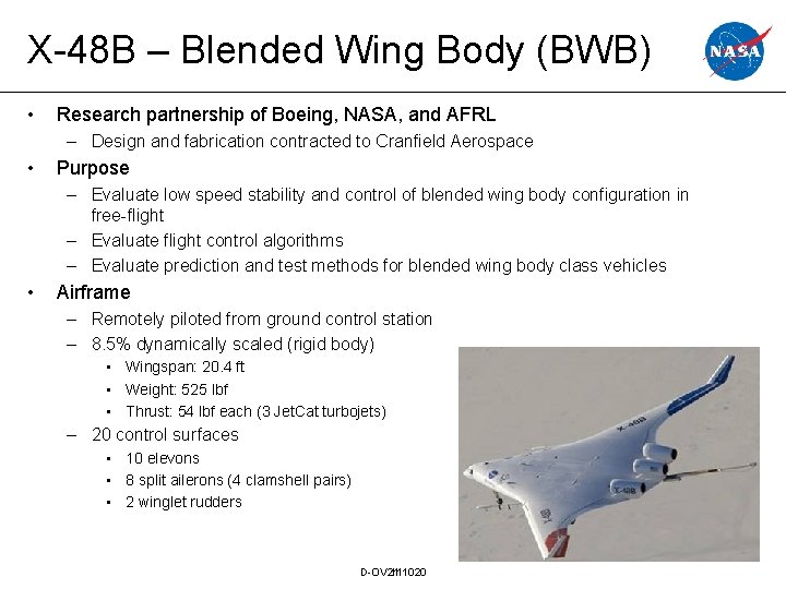 X-48 B – Blended Wing Body (BWB) • Research partnership of Boeing, NASA, and