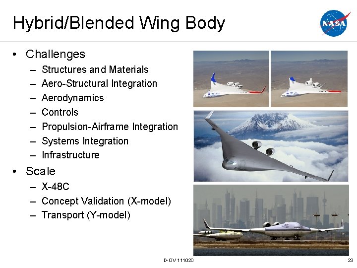 Hybrid/Blended Wing Body • Challenges – – – – Structures and Materials Aero-Structural Integration