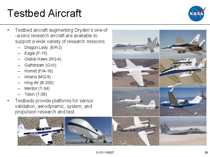Testbed Aircraft • Testbed aircraft augmenting Dryden’s one-of -a-kind research aircraft are available to