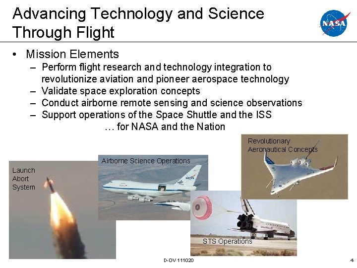 Advancing Technology and Science Through Flight • Mission Elements – Perform flight research and