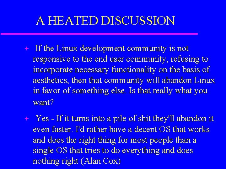 A HEATED DISCUSSION + If the Linux development community is not responsive to the