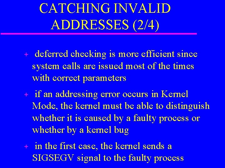 CATCHING INVALID ADDRESSES (2/4) + deferred checking is more efficient since system calls are