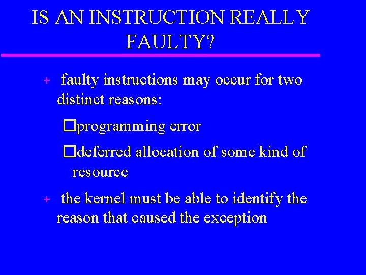 IS AN INSTRUCTION REALLY FAULTY? + faulty instructions may occur for two distinct reasons: