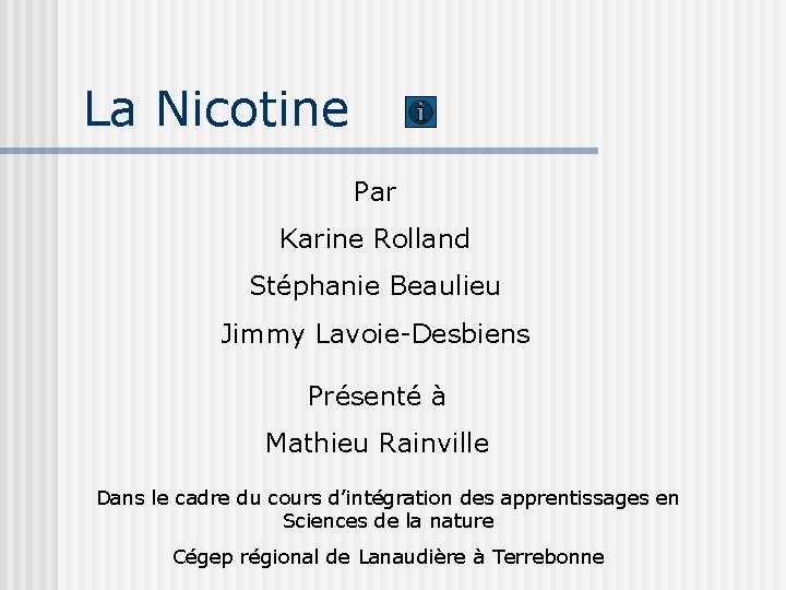 La Nicotine Par Karine Rolland Stéphanie Beaulieu Jimmy Lavoie-Desbiens Présenté à Mathieu Rainville Dans