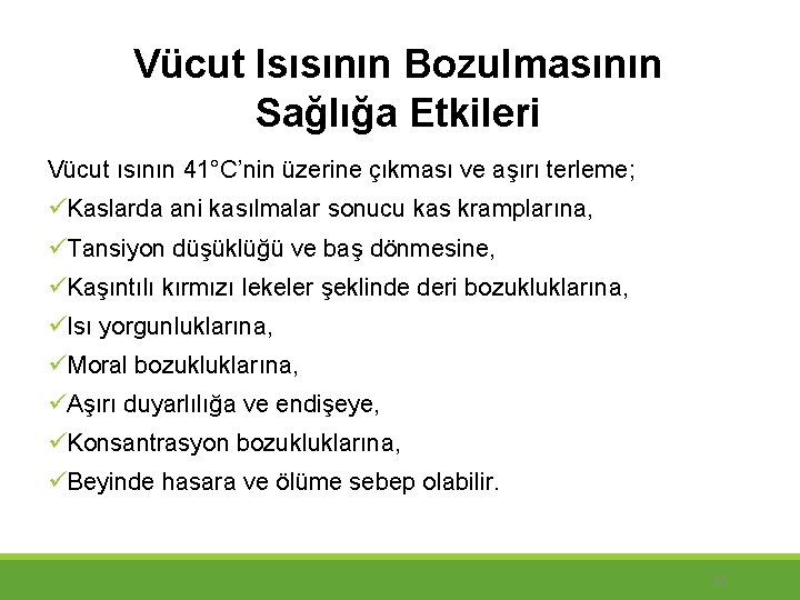 Vücut Isısının Bozulmasının Sağlığa Etkileri Vücut ısının 41°C’nin üzerine çıkması ve aşırı terleme; üKaslarda