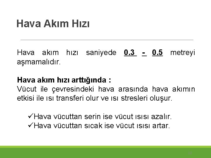 Hava Akım Hızı Hava akım hızı saniyede 0. 3 - 0. 5 metreyi aşmamalıdır.