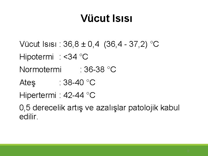 Vücut Isısı : 36, 8 ± 0, 4 (36, 4 - 37, 2) °C