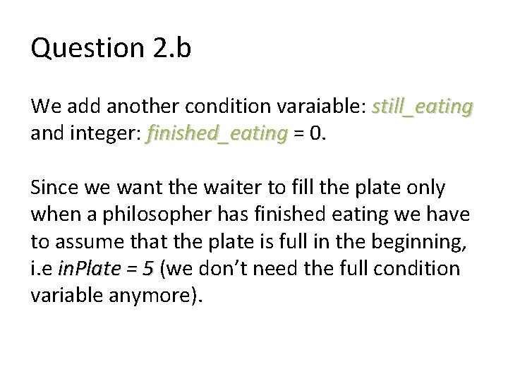 Question 2. b We add another condition varaiable: still_eating and integer: finished_eating = 0.