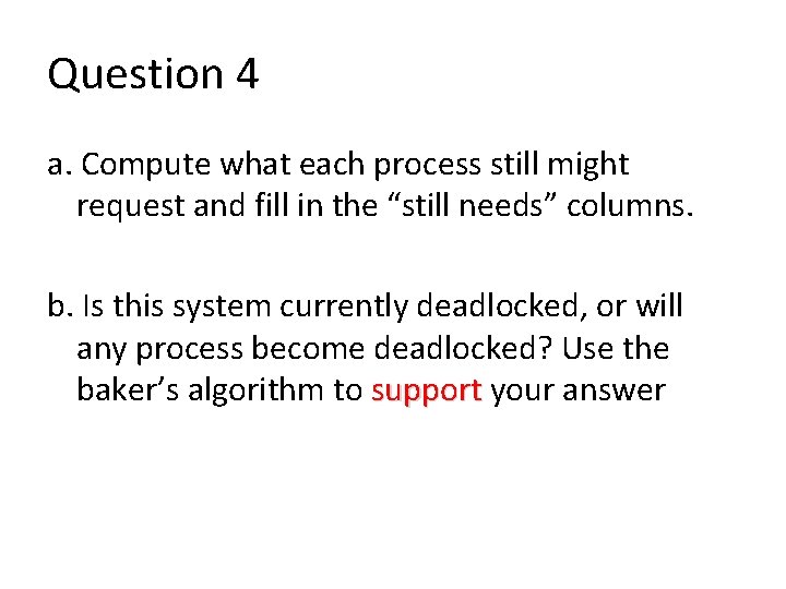 Question 4 a. Compute what each process still might request and fill in the