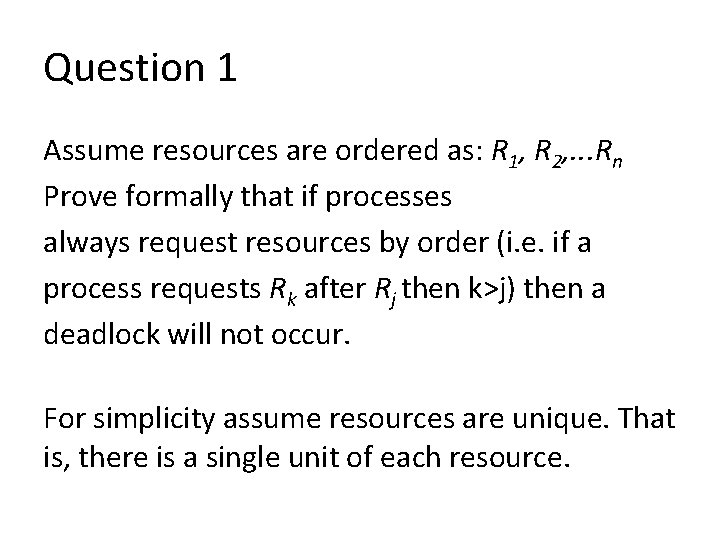 Question 1 Assume resources are ordered as: R 1, R 2, . . .