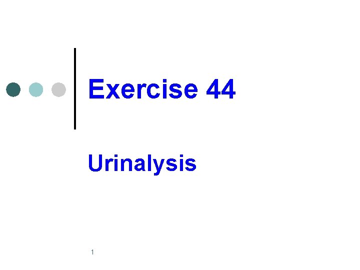 Exercise 44 Urinalysis 1 