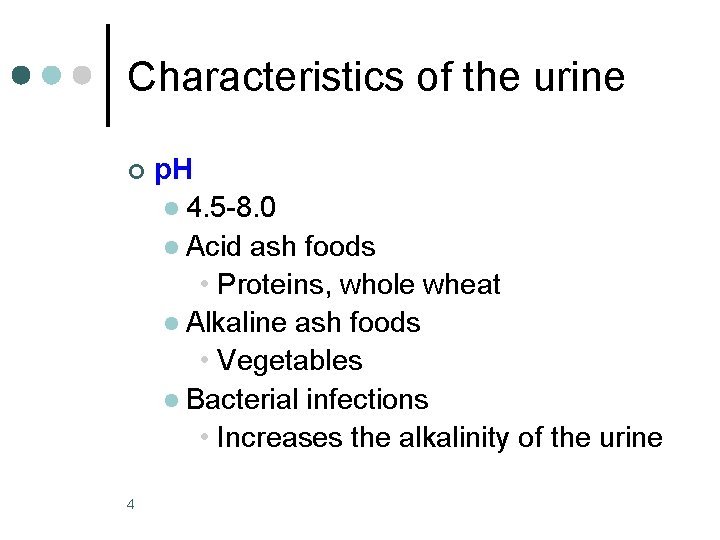 Characteristics of the urine ¢ 4 p. H l 4. 5 -8. 0 l