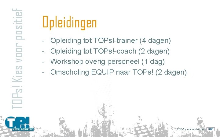 TOPs! Kies voor positief Opleidingen - Opleiding tot TOPs!-trainer (4 dagen) Opleiding tot TOPs!-coach