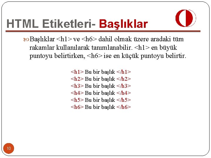 HTML Etiketleri- Başlıklar <h 1> ve <h 6> dahil olmak üzere aradaki tüm rakamlar