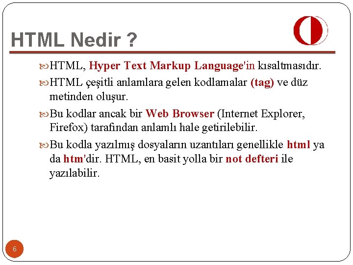HTML Nedir ? HTML, Hyper Text Markup Language'in kısaltmasıdır. HTML çeşitli anlamlara gelen kodlamalar