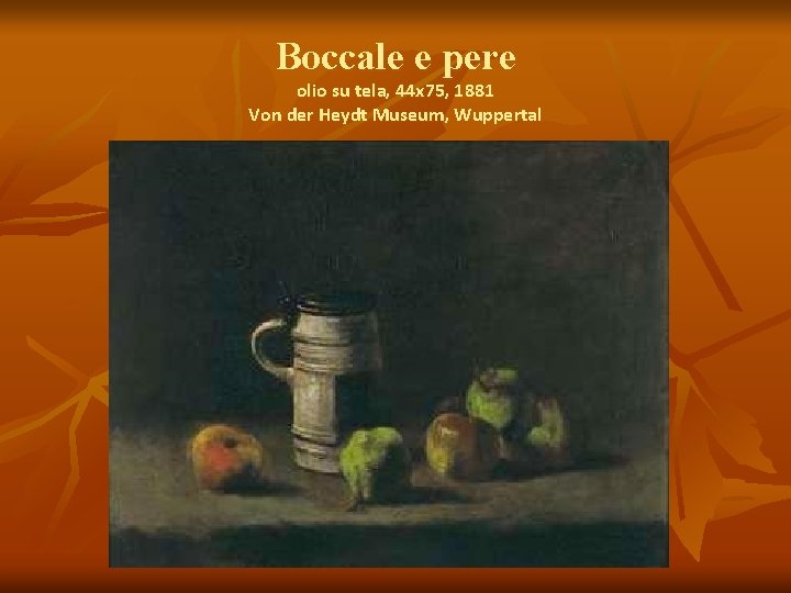 Boccale e pere olio su tela, 44 x 75, 1881 Von der Heydt Museum,